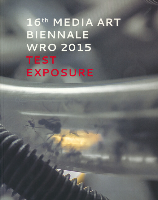 16th Media Art Biennale WRO 2015 : test exposure