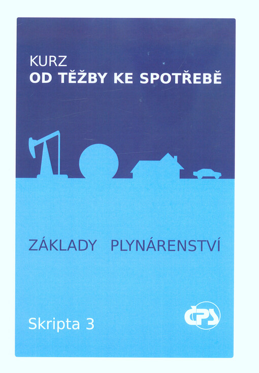 Kurz Od těžby ke spotřebě : základy plynárenství : studijní materály : skripta 3