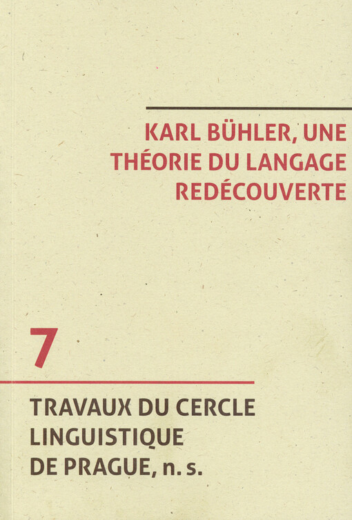 Karl Bühler, une théorie du langage redécouverte = Karl Bühler, eine Sprachtheorie wiederentdeckt = Karl Bühler, a theory of language rediscovered