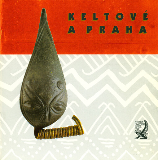 Keltové a Praha : [katalog k výstavě, Praha prosinec 1996 - srpen 1997]
