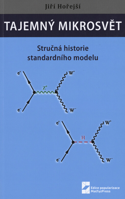 Tajemný mikrosvět : stručná historie standardního modelu