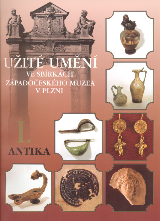 Užité umění ve sbírkách Západočeského muzea v Plzni.Antika