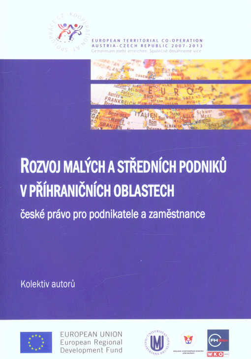 Rozvoj malých a středních podniků v příhraničních oblastech - české právo pro podnikatele a zaměstnance: Rozvoj malých a středních podniků v příhraničních oblastech - rakouské právo pro podnikatele a zaměstnance