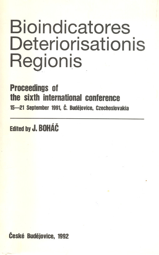 Bioindicatores Deteriorisationis Regionis :proceedings of the sixth international conference, České Budějovice, September 15-21, 1991