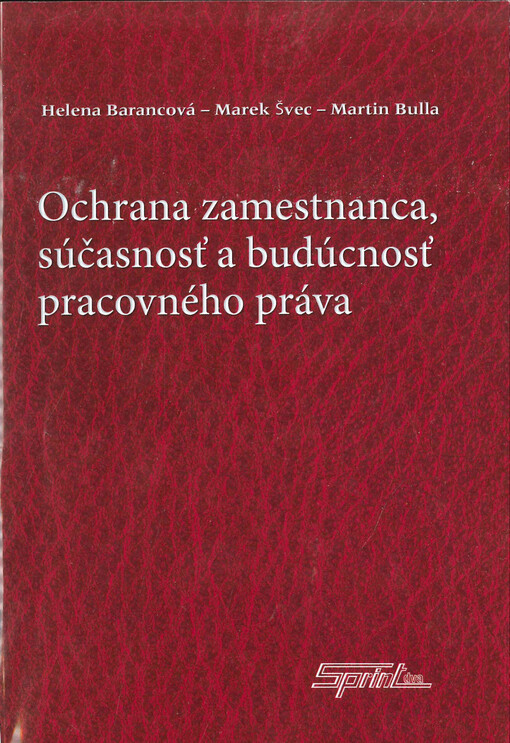 Ochrana zamestnanca, súčasnosť a budúcnosť pracovného práva