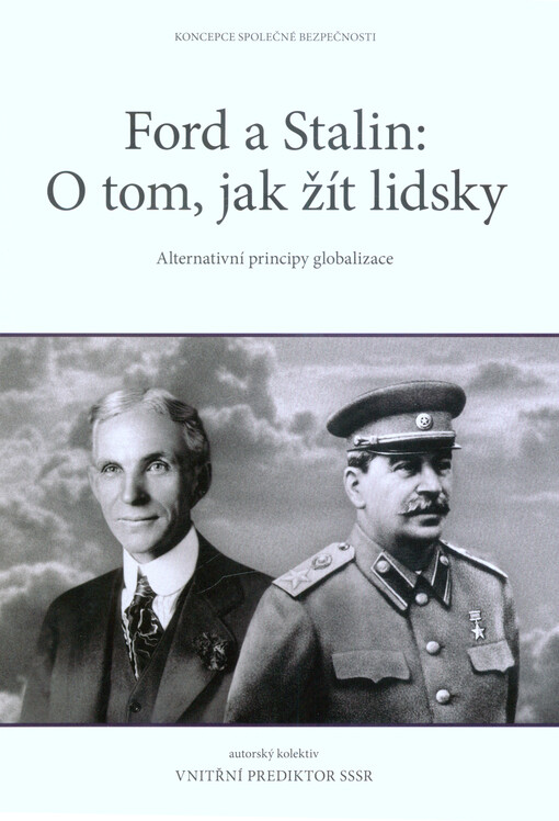 Ford a Stalin: O tom, jak žít lidsky : alternativní principy globalizace