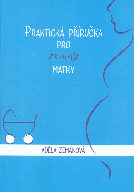 Praktická příručka pro zoufalé matky