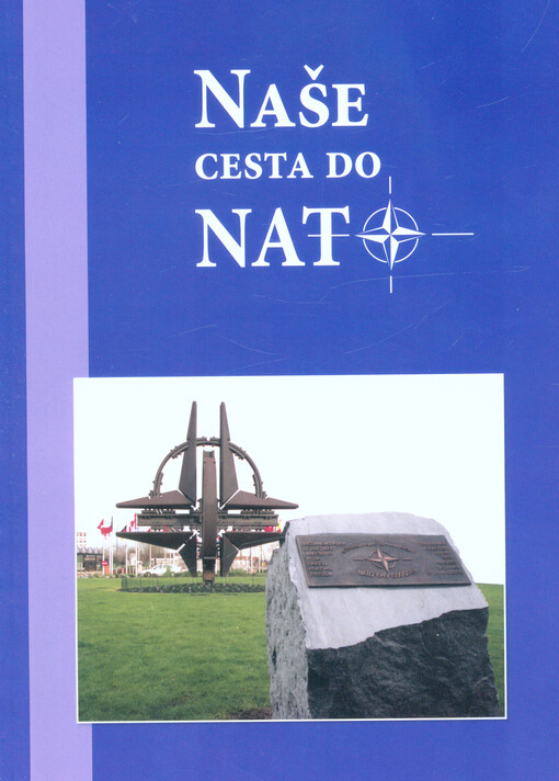 Naše cesta do NATO : 20. výročí přistoupení České republiky k Organizaci Severoatlantické smlouvy