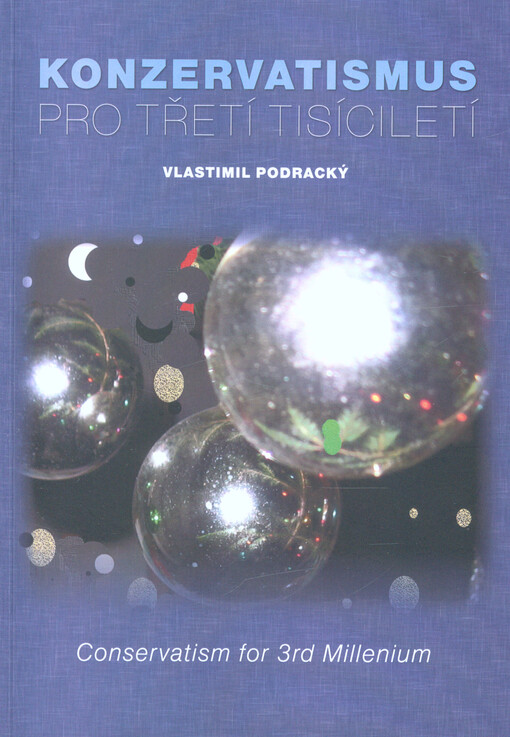 Konzervatismus pro třetí tisíciletí =: Conservatism for 3rd Millenium