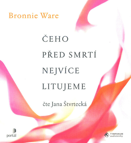 Čeho před smrtí nejvíce litujeme