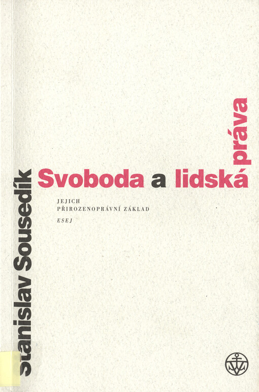 Svoboda a lidská práva : jejich přirozenoprávní základ : esej