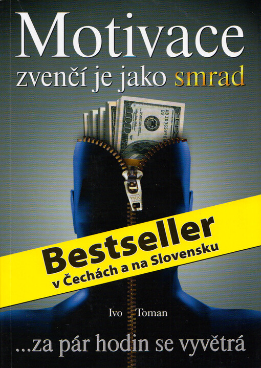 Motivace zvenčí je jako smrad : [--za pár hodin se vyvětrá]