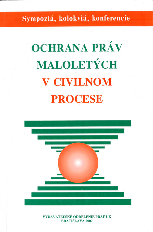 Ochrana práv maloletých v civilnom procese : zborník z medzinárodnej konferencie konanej 1. a 2. októbra 2007 v Bratislave