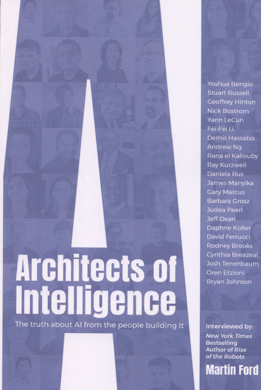 Architects of intelligence : the truth about AI from the people building it