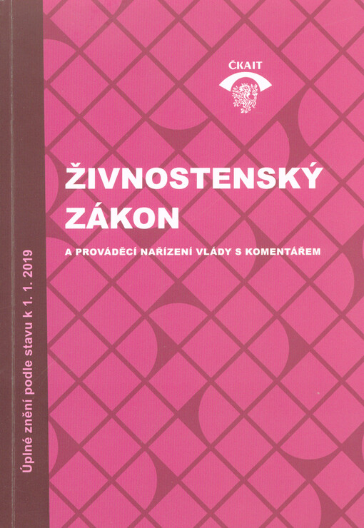 Živnostenský zákon a prováděcí nařízení vlády s komentářem : úplné znění podle stavu k 1.1.2019