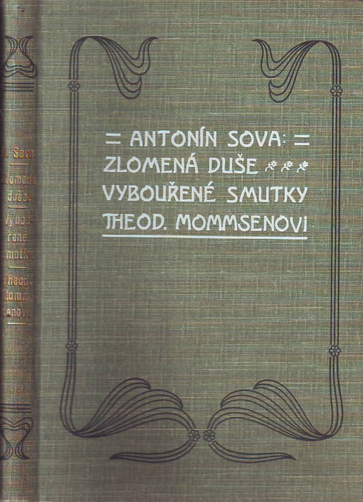 Zlomená duše :kapitoly z přítelova denníku ; Vybouřené smutky ; Theodoru Mommsenovi