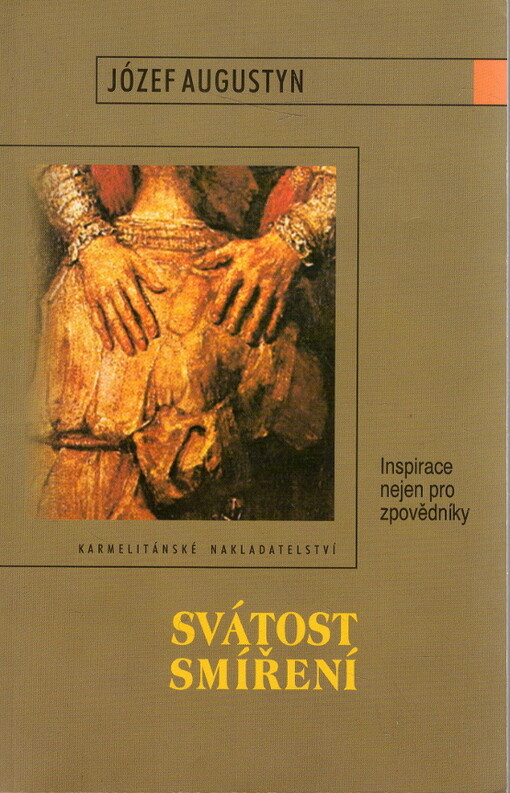 Svátost smíření : inspirace nejen pro zpovědníky