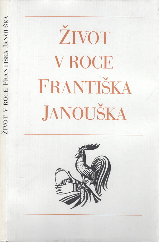 Život v roce Františka Janouška :[výbor příležitostných básní a kreseb surrealisty Františka Janouška z let 1939-1941