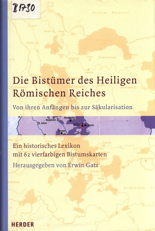 Die Bistümer des Heiligen Römischen Reiches von ihren Anfängen bis zur Säkularisation