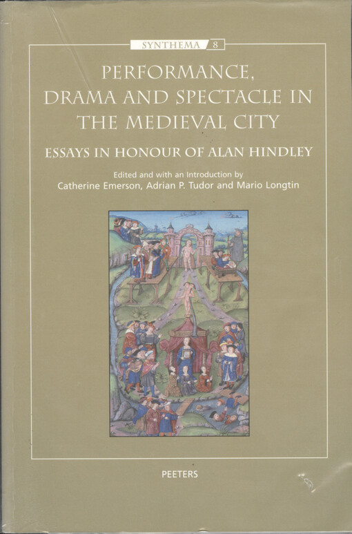 Performance, drama and spectacle in the medieval city : essays in honour of Alan Hindley