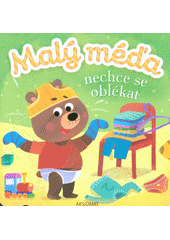 Malý Méďa nechce se oblékat  (odkaz v elektronickém katalogu)