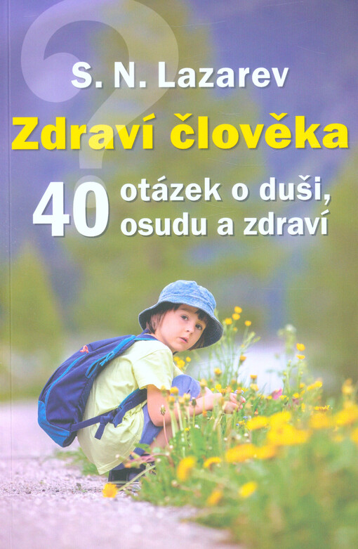 Zdraví člověka.40 otázek o duši, osudu a zdraví