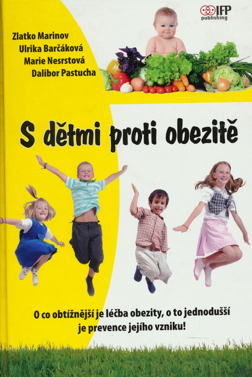 S dětmi proti obezitě : o co obtížnější je léčba obezity, o to jednodušší je prevence jejího vzniku!
