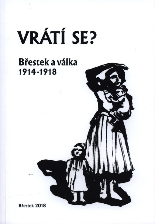 Vrátí se? : Břestek a válka 1914-1918