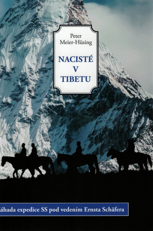 Nacisté v Tibetu: záhada expedice SS pod vedením Ernsta Schäfera