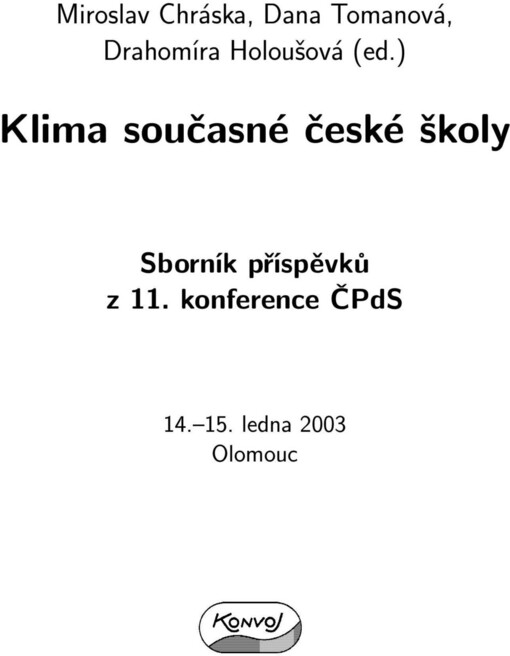 Klima současné české školy: sborník příspěvků z 11. konference ČPdS : 14.-15. ledna 2003 Olomouc