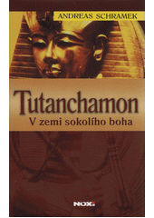 Tutanchamon : v zemi sokolího boha  (odkaz v elektronickém katalogu)