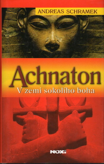 Achnaton - V zemi sokolího boha