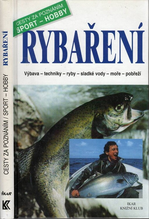 Rybaření : výbava, techniky, ryby, sladké vody, moře, pobřeží
