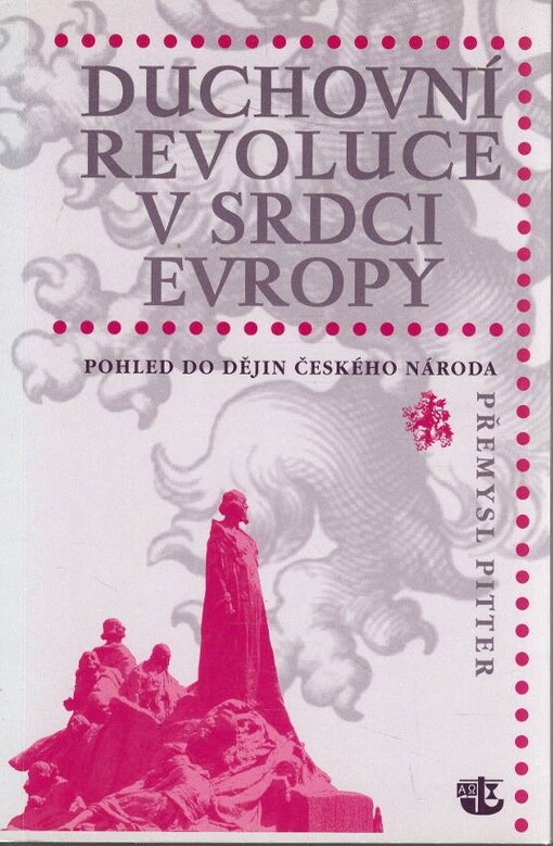 Duchovní revoluce v srdci Evropy : pohled do dějin českého národa