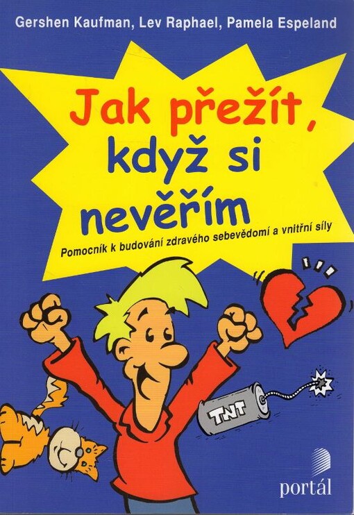 Jak přežít, když si nevěřím :pomocník k budování zdravého sebevědomí a vnitřní síly