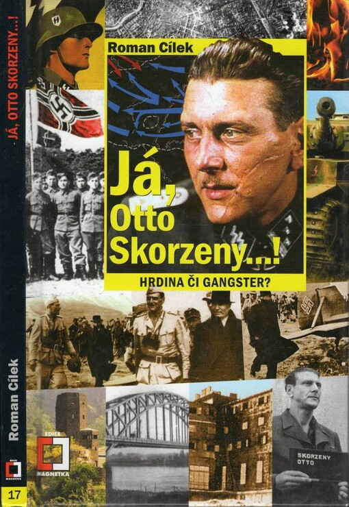 Já, Otto Skorzeny--! : hrdina či gangster?