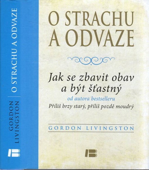 O strachu a odvaze :jak se zbavit obav a být šťastný