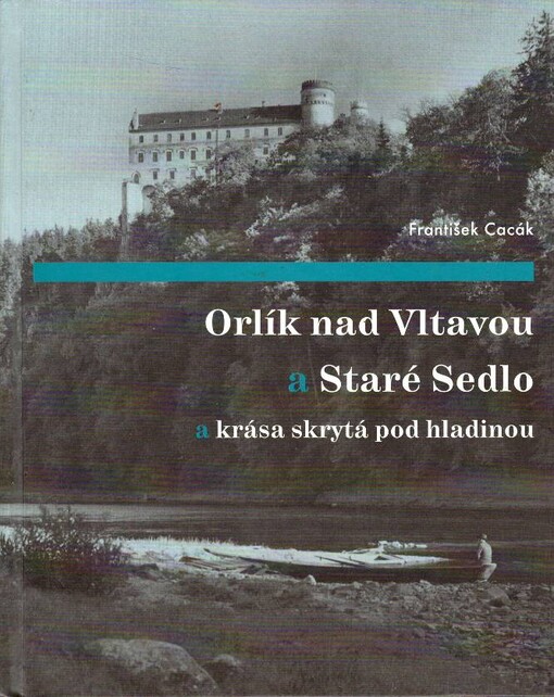 Orlík nad Vltavou a Staré Sedlo a krása skrytá pod hladinou