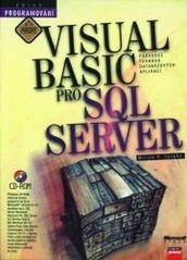 Visual Basic pro SQL Server: průvodce tvorbou databázových aplikací