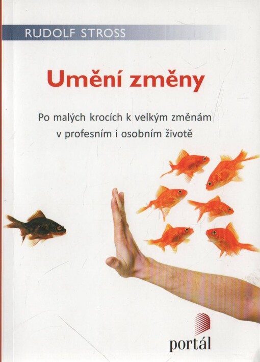 Umění změny, Po malých krocích k velkým změnám v profesním i osobním životě