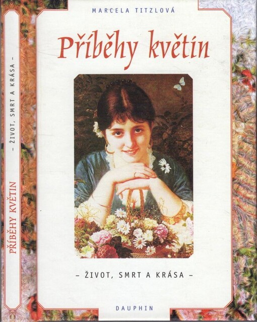 Příběhy květin : život, smrt a krása