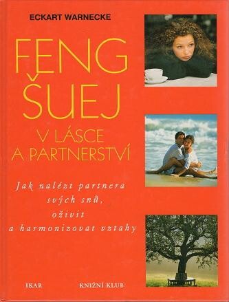 Feng šuej v lásce a partnerství :jak nalézt partnera svých snů, oživit a harmonizovat vztahy