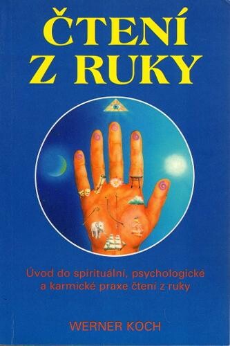 Čtení z ruky : úvod do spirituální, psychologické a karmické praxe čtení z ruky