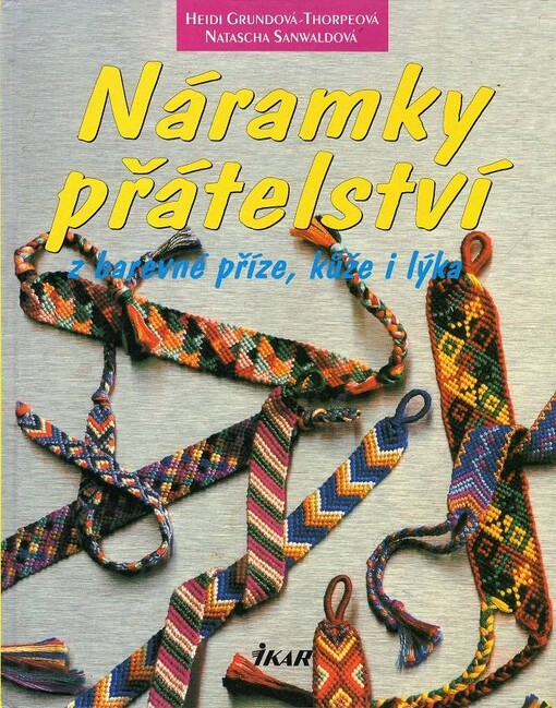 Náramky přátelství : z barevné příze, kůže i lýka