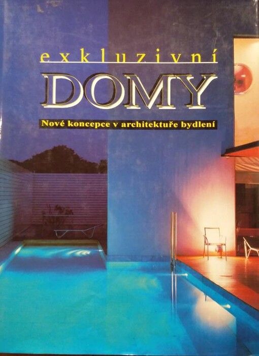 Exkluzivní domy : [nové koncepce v architektuře bydlení