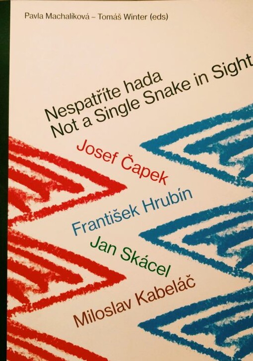Nespatříte hada - Not a Single Snake in Sight (Josef Čapek, František Hrubín, Jan Skácel, Miloslav Kabeláč)