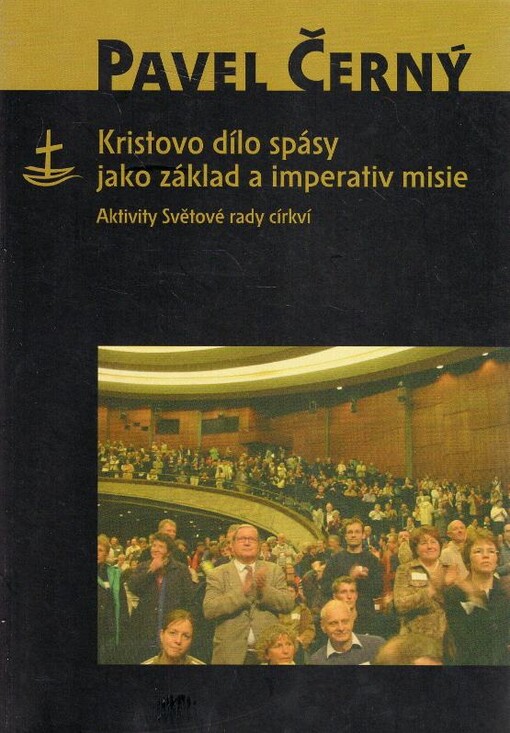Kristovo dílo spásy jako základ a imperativ misie : aktivity Světové rady církví