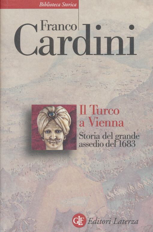 Il Turco a Vienna : storia del grande assedio del 1683