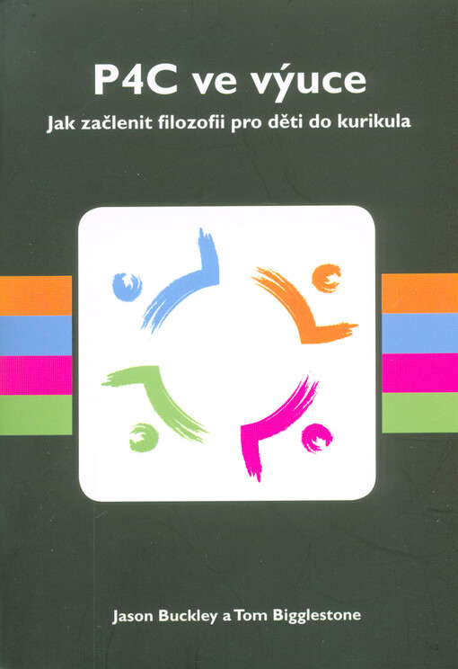 P4C ve výuce : jak začlenit filozofii pro děti do kurikula
