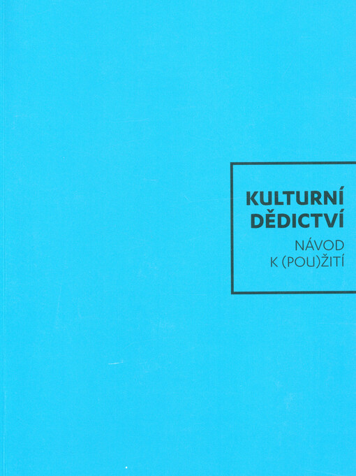 Kulturní dědictví : návod k (pou)žití